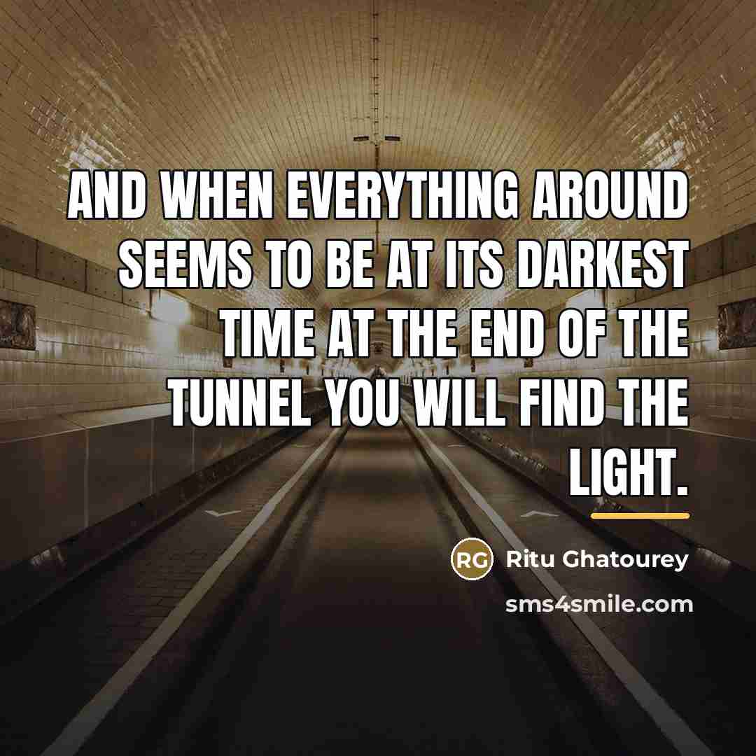 “And when everything around seems to be at its darkest…” quote by Ritu Ghatourey