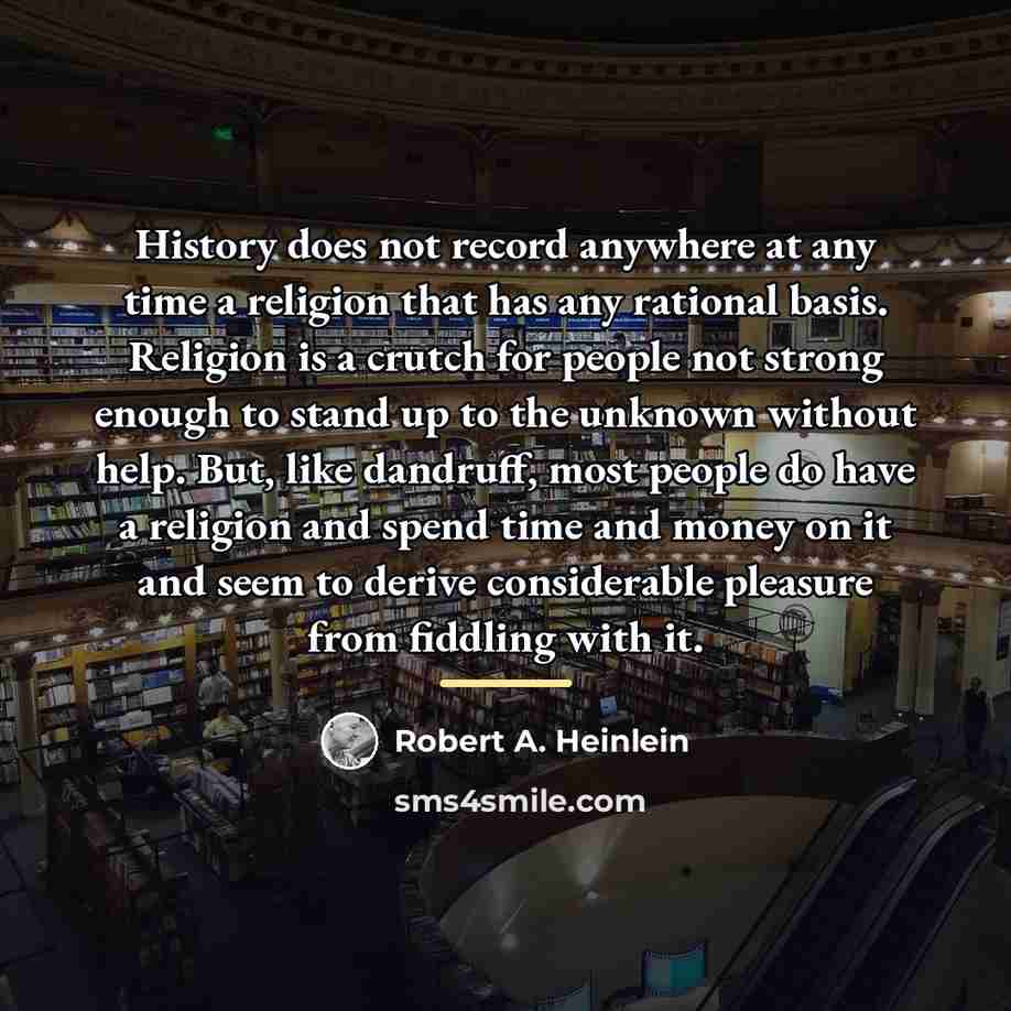 “History does not record anywhere at any time a religion…” quote by Robert A. Heinlein