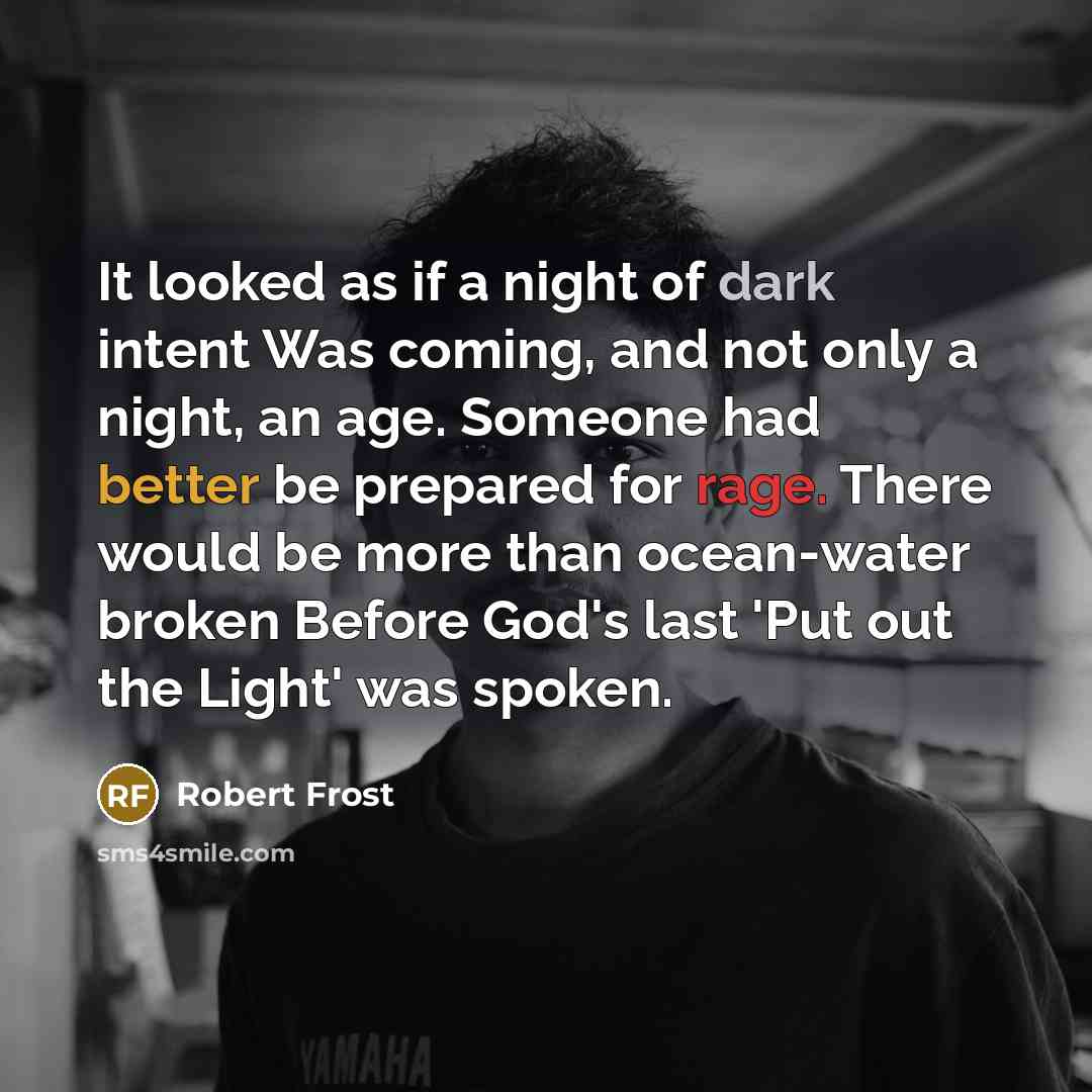 “It looked as if a night of dark intent Was…” quote by Robert Frost