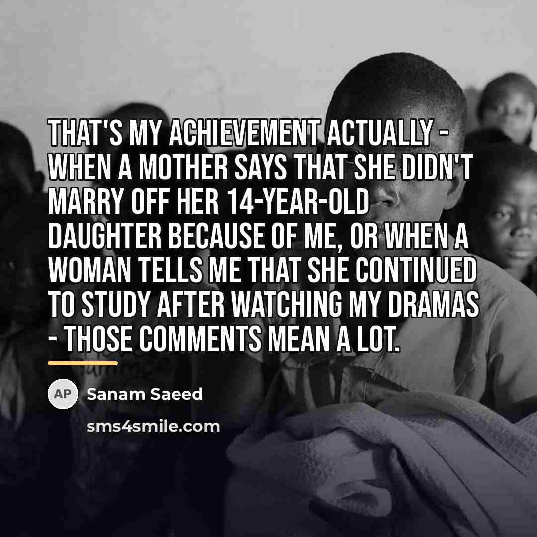 “That's my achievement actually - when a mother says that…” quote by Sanam Saeed