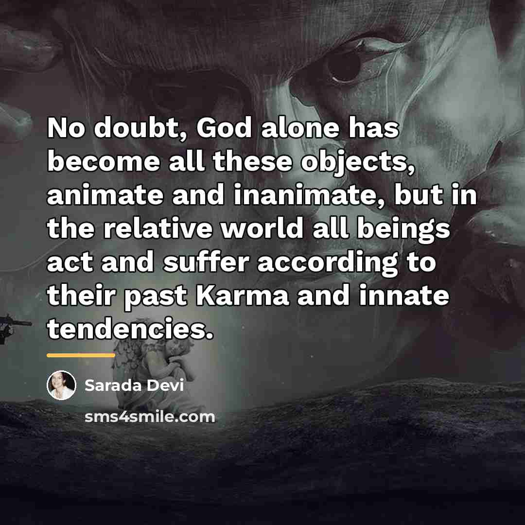 “No doubt, God alone has become all these objects, animate…” quote by Sarada Devi