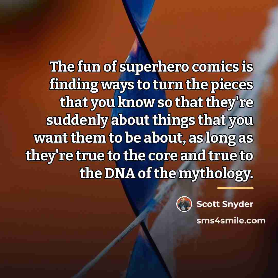 “The fun of superhero comics is finding ways to turn…” quote by Scott Snyder