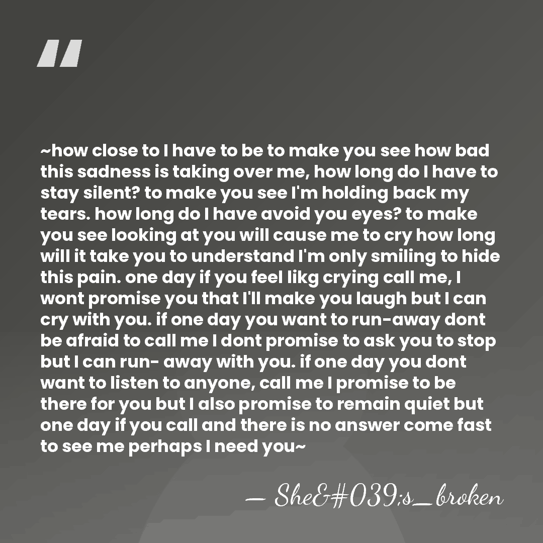 ~how close to I have to be to make you see how&hellip; - She's_broken