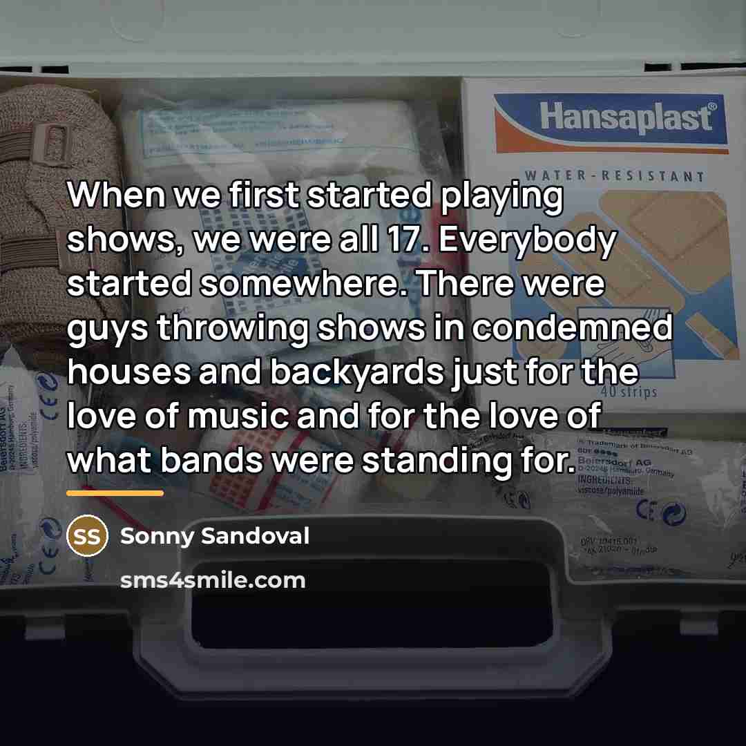 “When we first started playing shows, we were all 17.…” quote by Sonny Sandoval