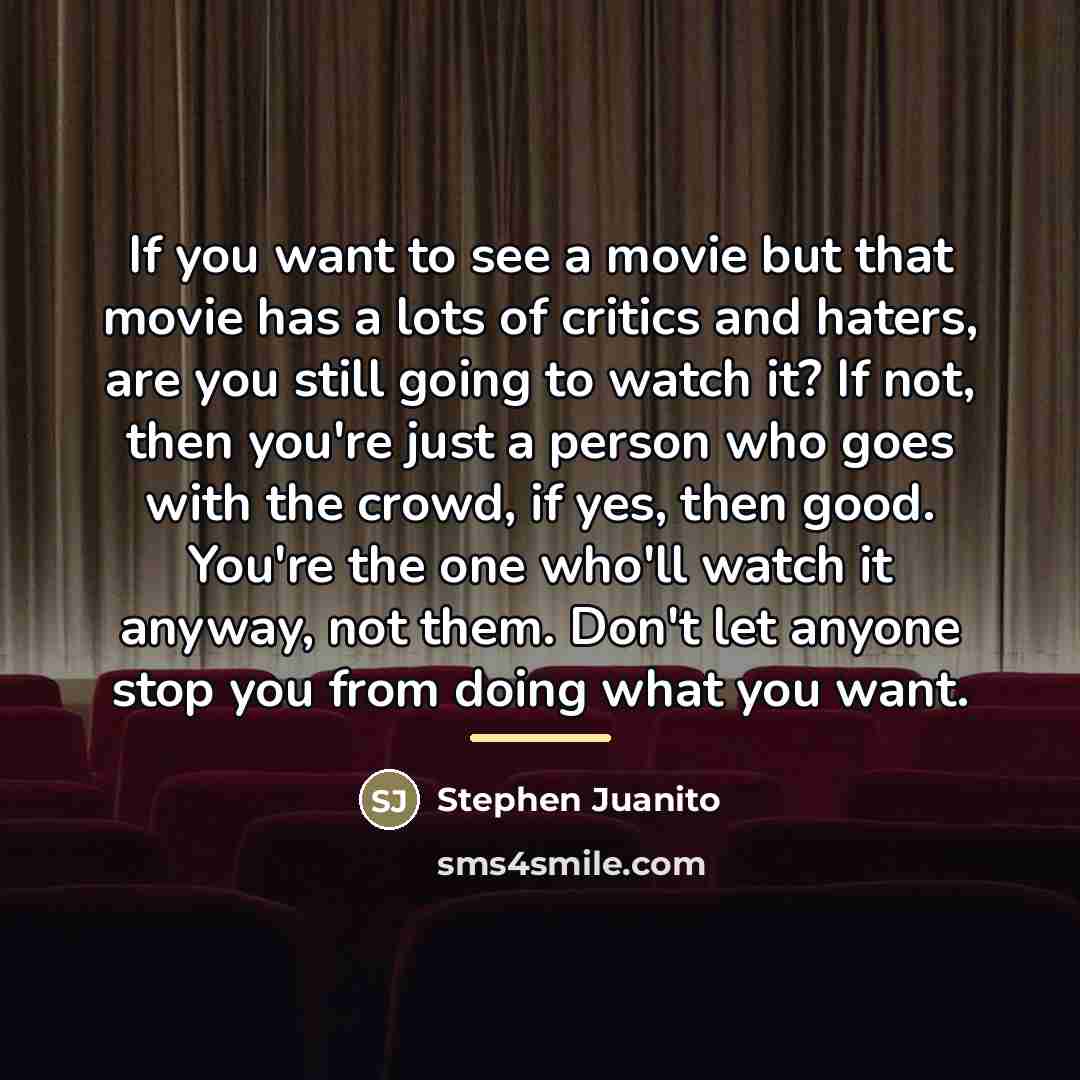 “If you want to see a movie but that movie…” quote by Stephen Juanito