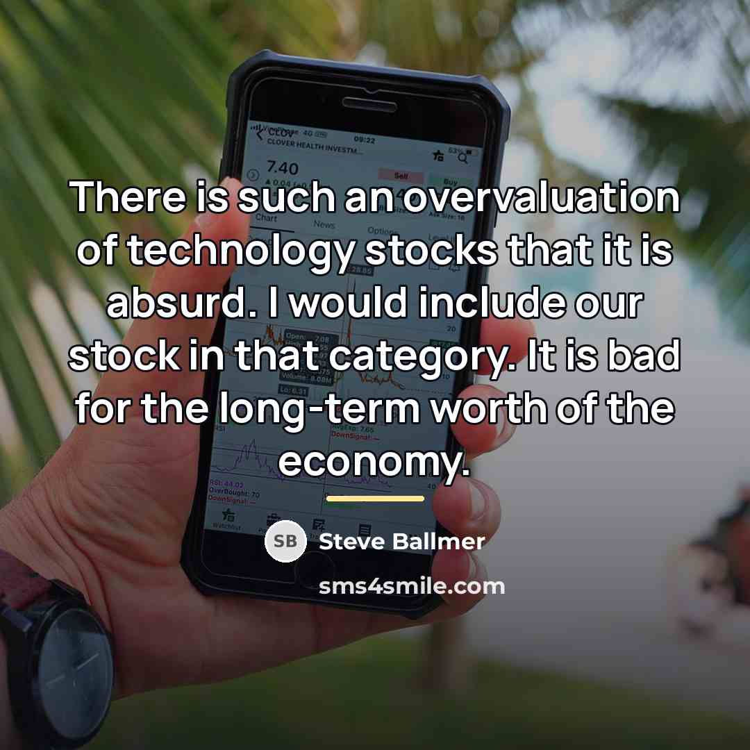 “There is such an overvaluation of technology stocks that it…” quote by Steve Ballmer