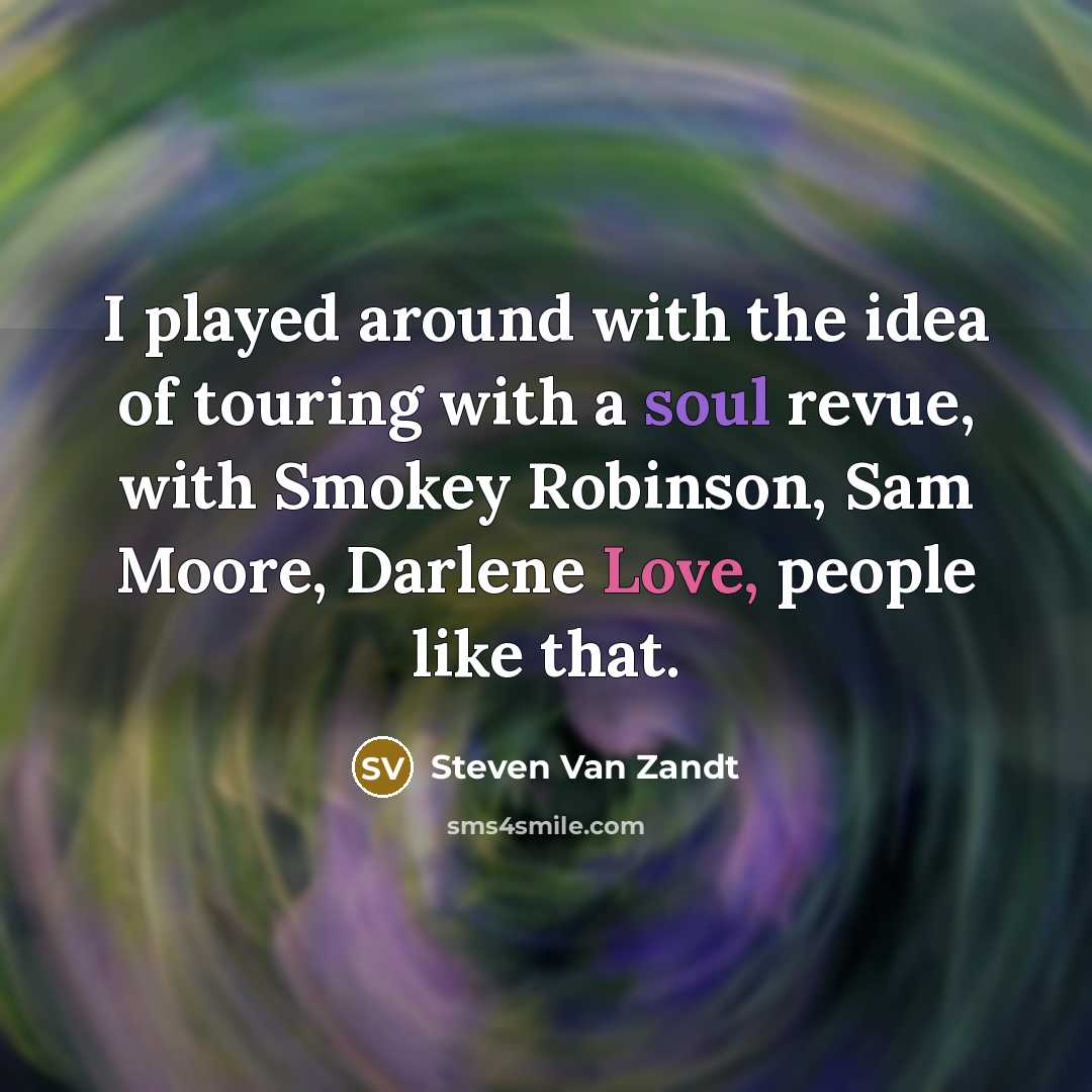 “I played around with the idea of touring with a…” quote by Steven Van Zandt