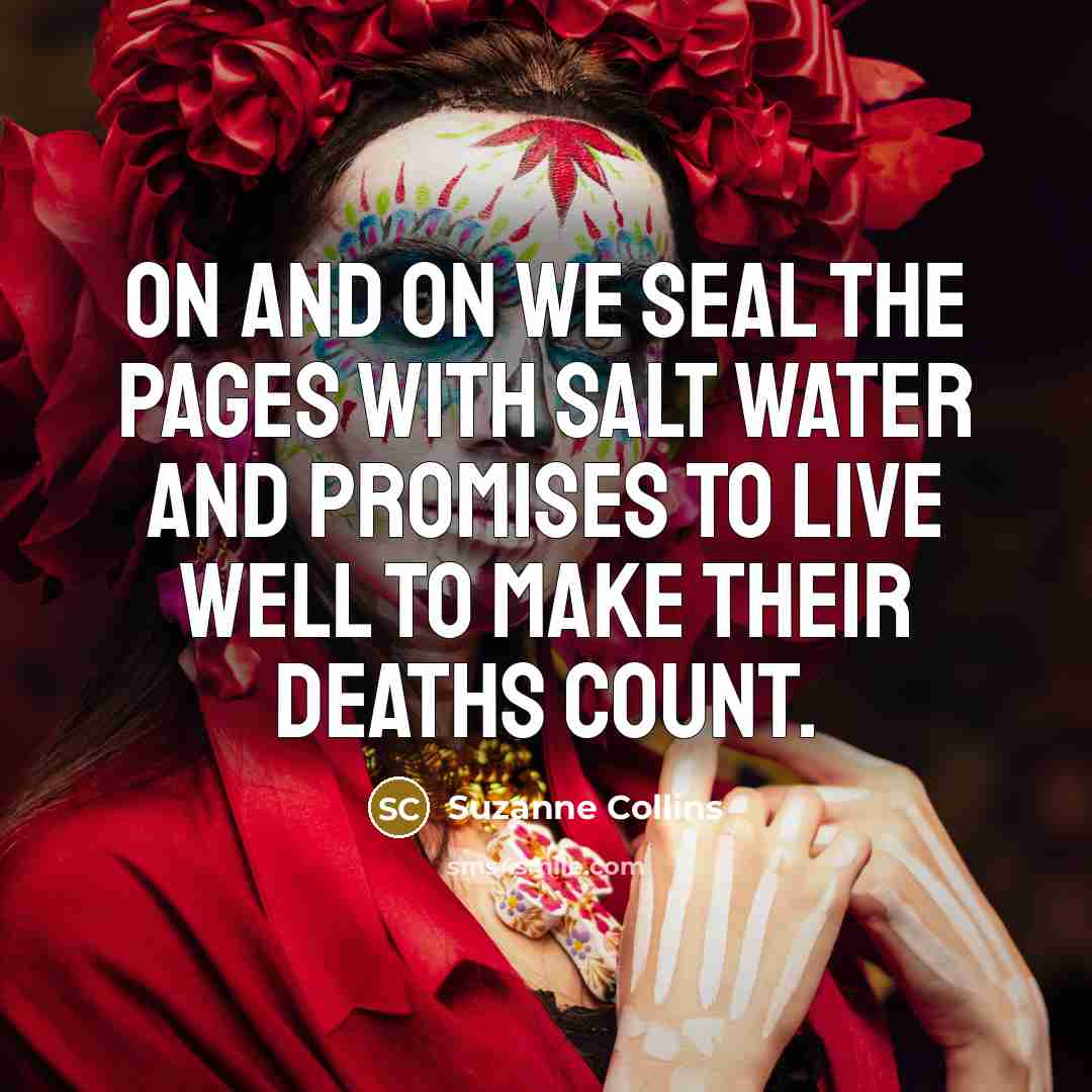 “On and on we seal the pages with salt water…” quote by Suzanne Collins