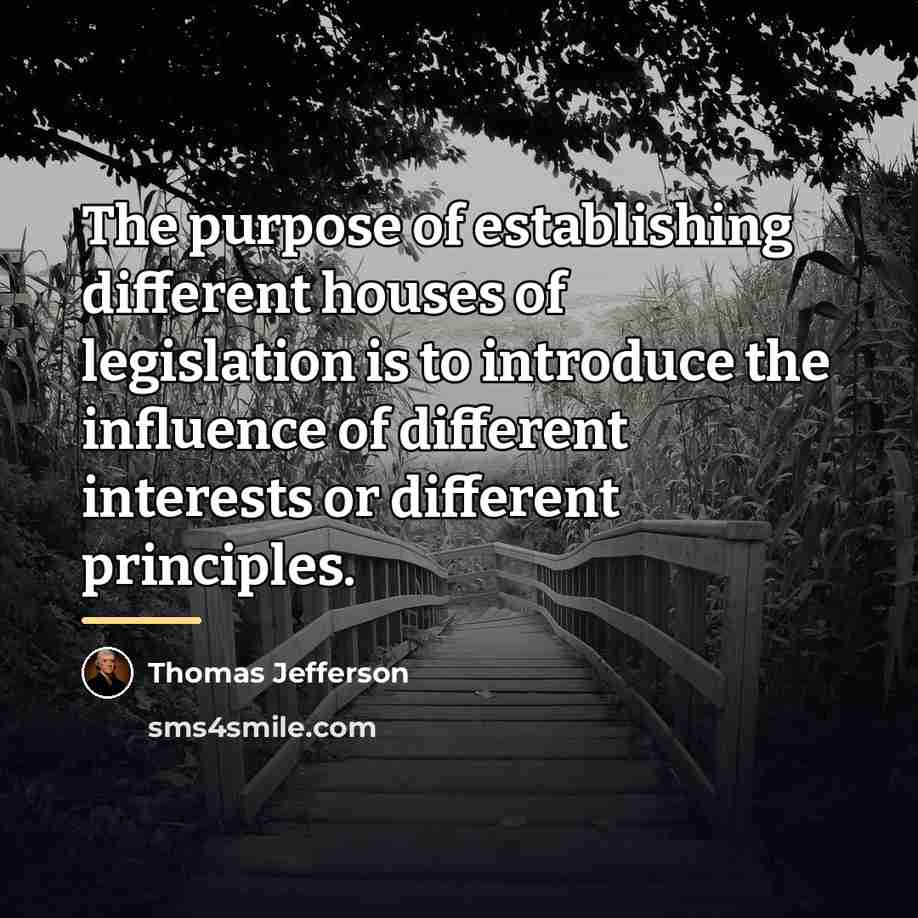“The purpose of establishing different houses of legislation is to…” quote by Thomas Jefferson