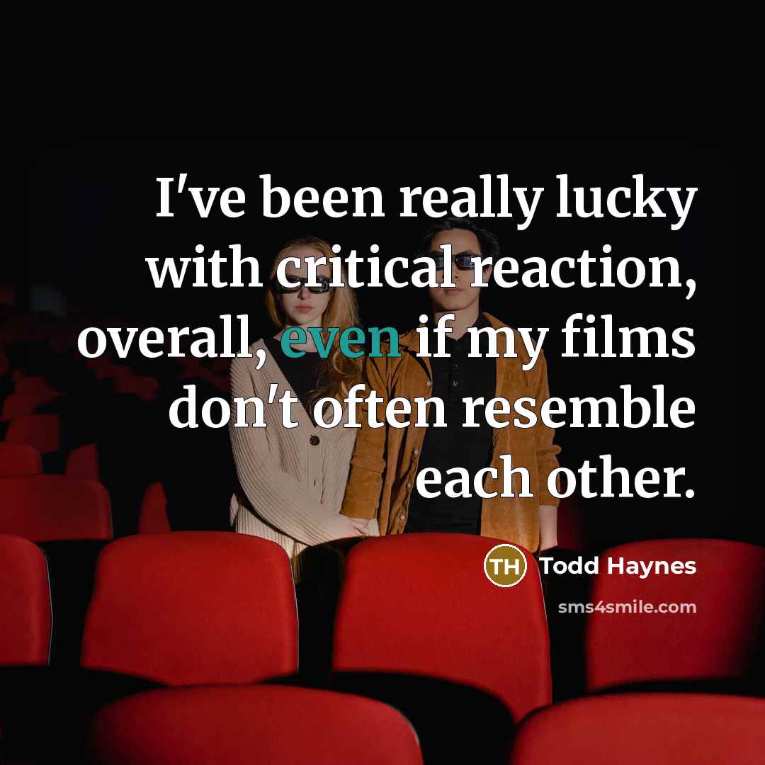 “I've been really lucky with critical reaction, overall, even if…” quote by Todd Haynes