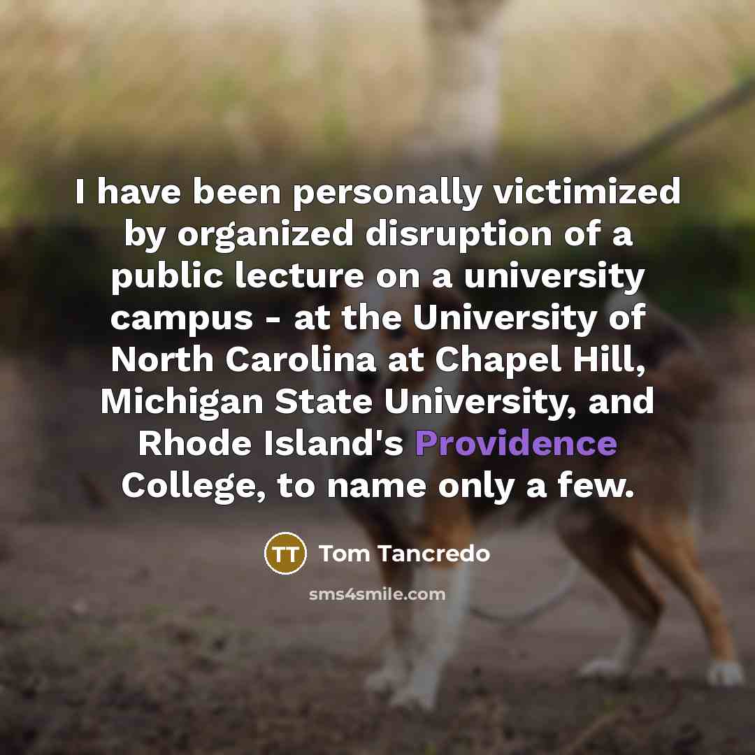 “I have been personally victimized by organized disruption of a…” quote by Tom Tancredo