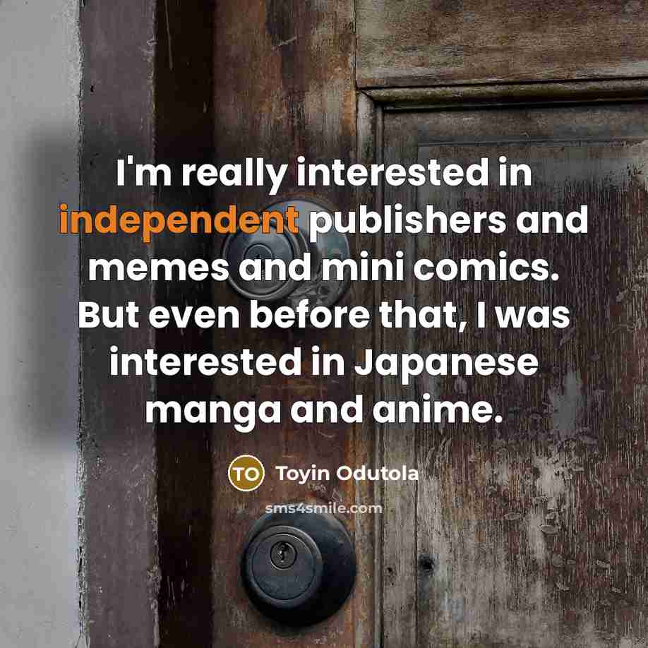 “I'm really interested in independent publishers and memes and mini…” quote by Toyin Odutola