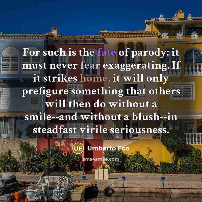 “For such is the fate of parody: it must never…” quote by Umberto Eco