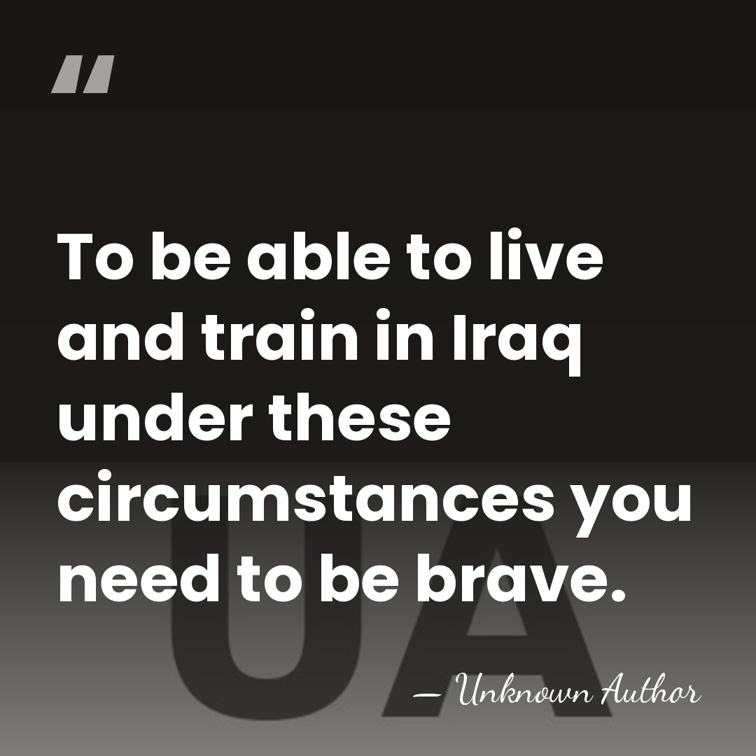 To be able to live and train in Iraq under these circumstances&hellip; - Dana Hussain