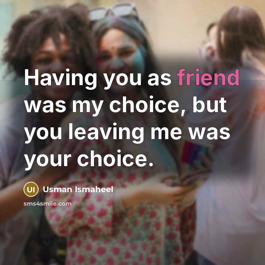 “Having you as friend was my choice, but you leaving…” quote by Usman Ismaheel