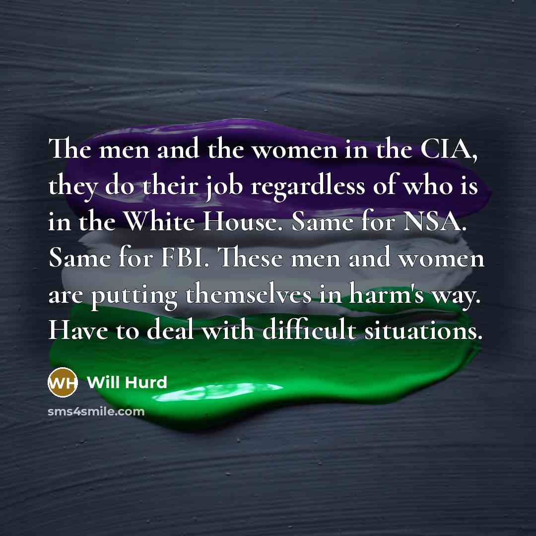 “The men and the women in the CIA, they do…” quote by Will Hurd