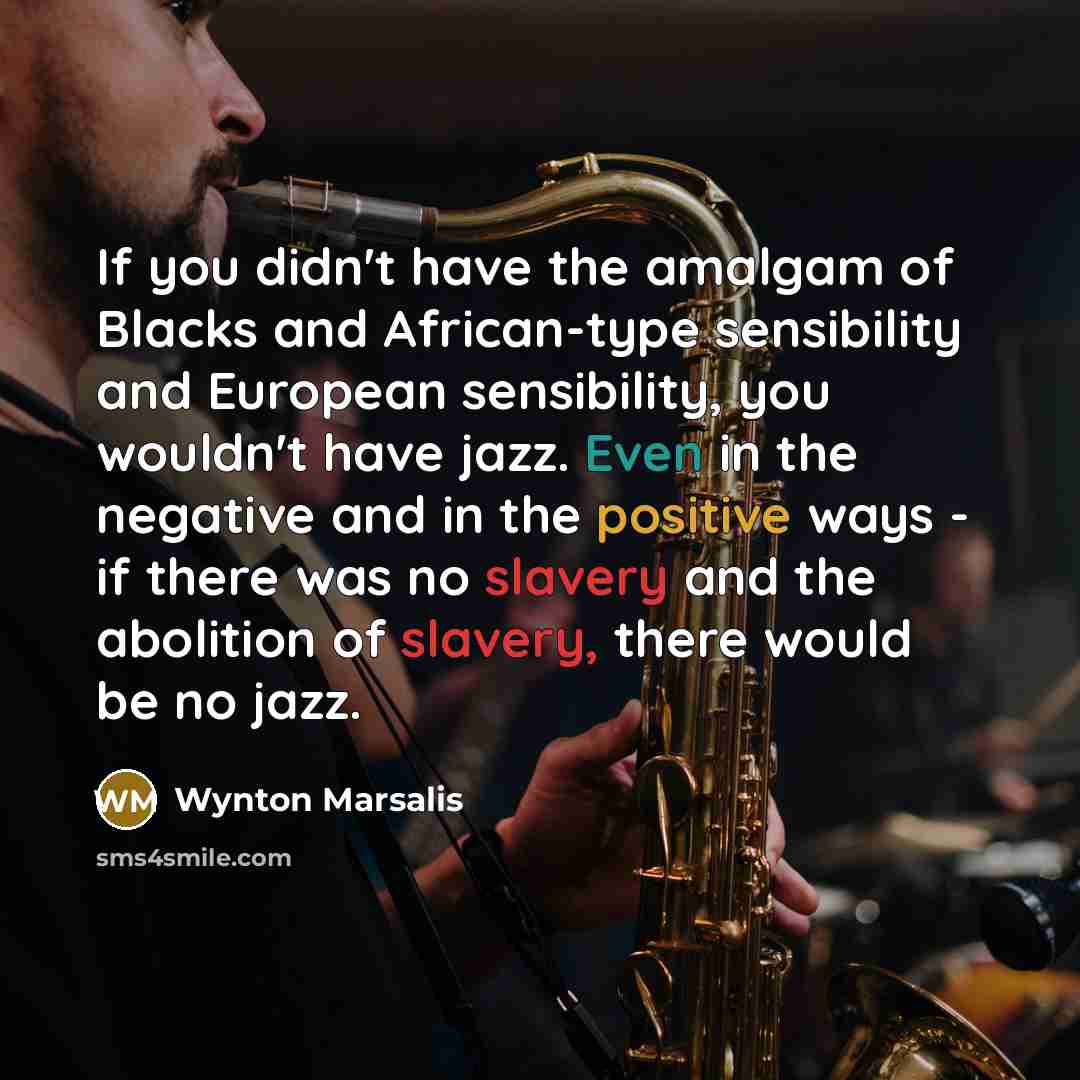 “If you didn't have the amalgam of Blacks and African-type…” quote by Wynton Marsalis