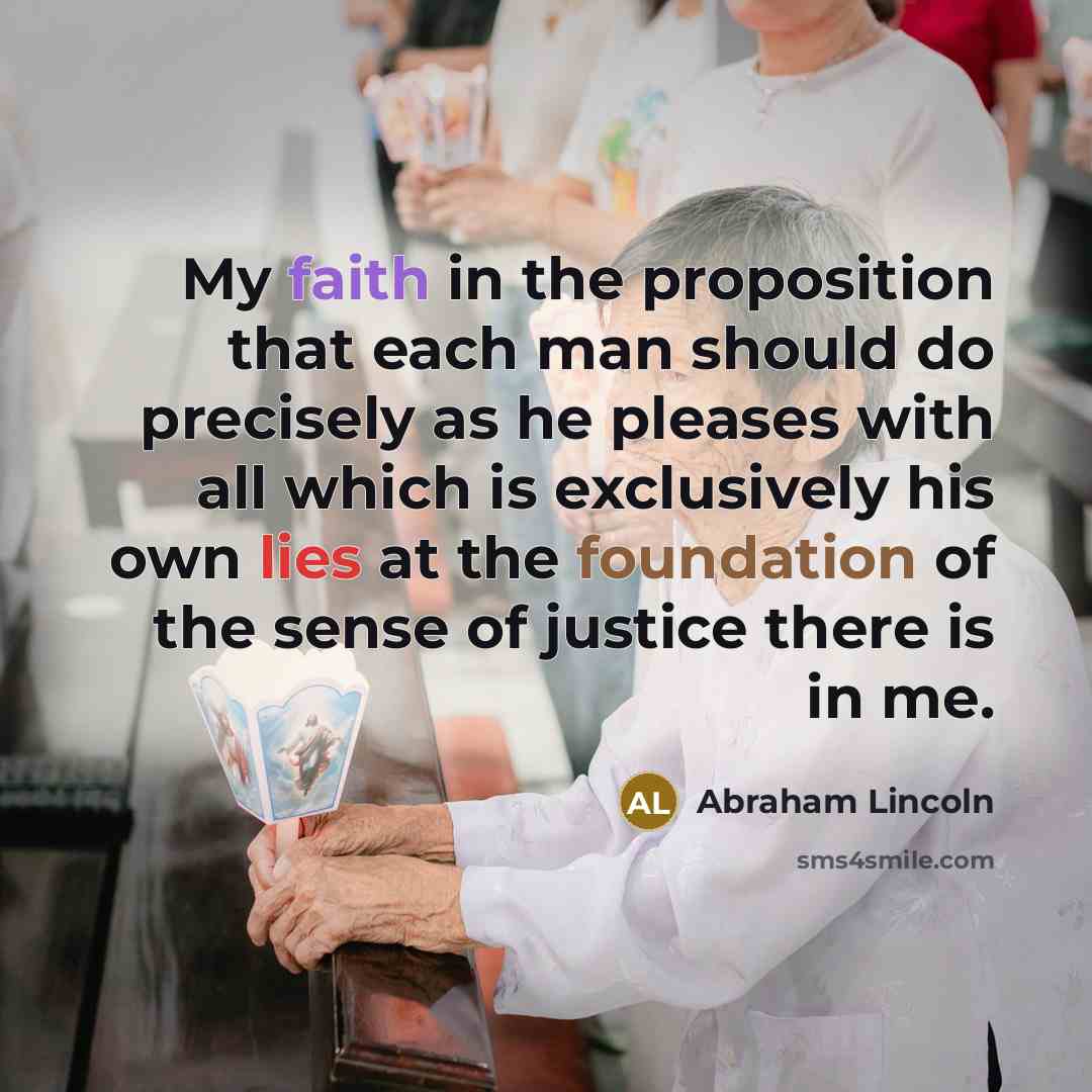 “My faith in the proposition that each man should do…” quote by Abraham Lincoln