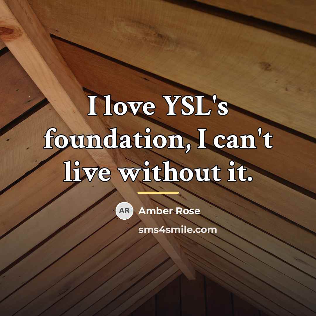 “I love YSL's foundation, I can't live without it.…” quote by Amber Rose