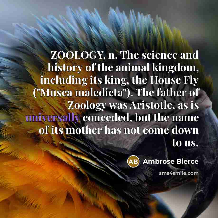 “ZOOLOGY, n. The science and history of the animal kingdom,…” quote by Ambrose Bierce