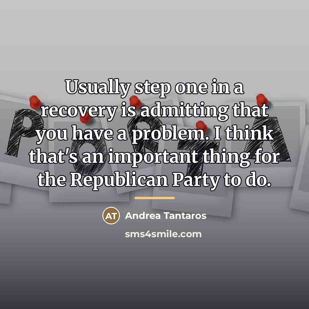 “Usually step one in a recovery is admitting that you…” quote by Andrea Tantaros