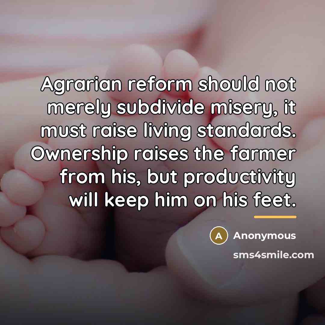 “Agrarian reform should not merely subdivide misery, it must raise…” quote by Anonymous