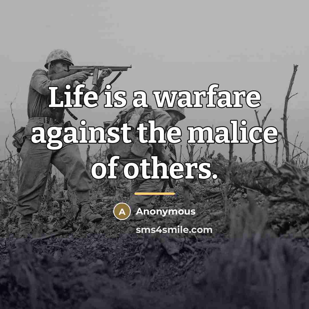 “Life is a warfare against the malice of others.…” quote by Anonymous