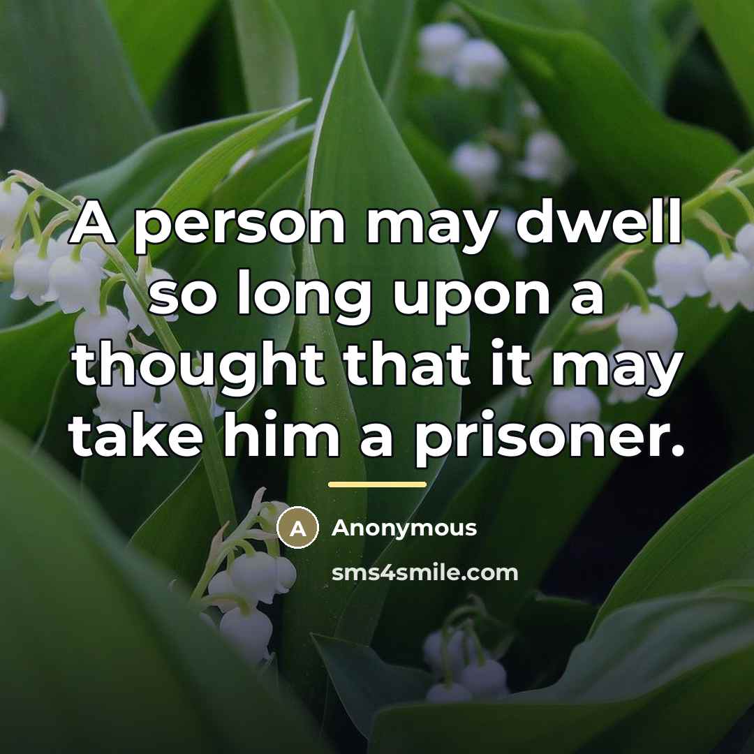 “A person may dwell so long upon a thought that…” quote by Anonymous