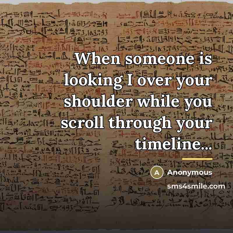 “When someone is looking I over your shoulder while you…” quote by Anonymous