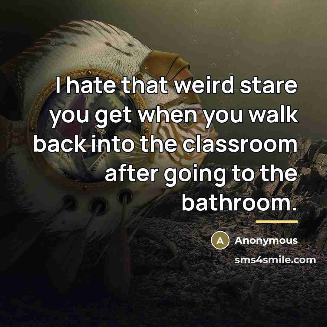 “I hate that weird stare you get when you walk…” quote by Anonymous