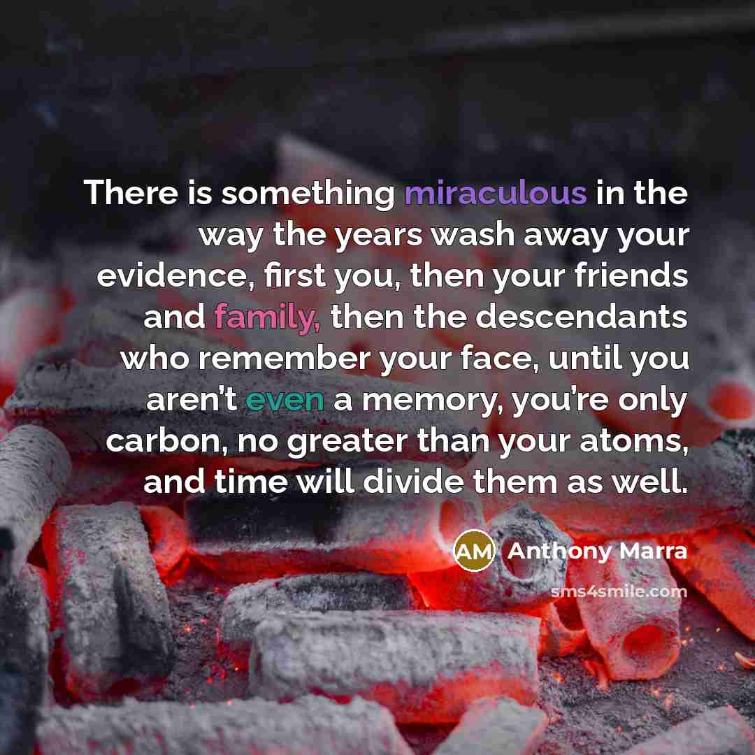 “There is something miraculous in the way the years wash…” quote by Anthony Marra