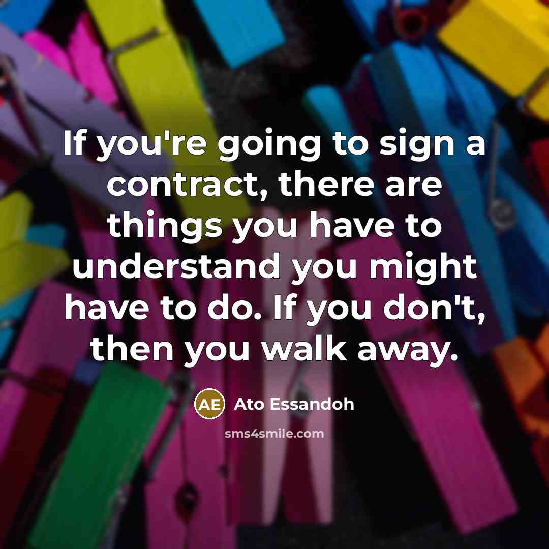 “If you're going to sign a contract, there are things…” quote by Ato Essandoh