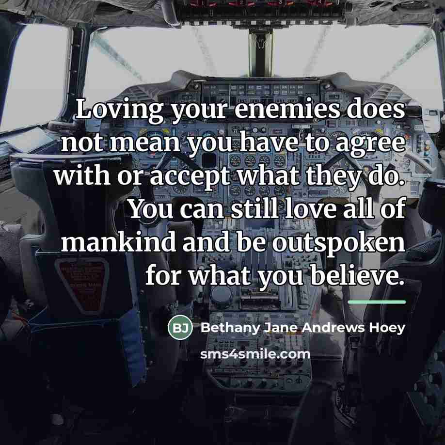 “Loving your enemies does not mean you have to agree…” quote by Bethany Jane Andrews Hoey