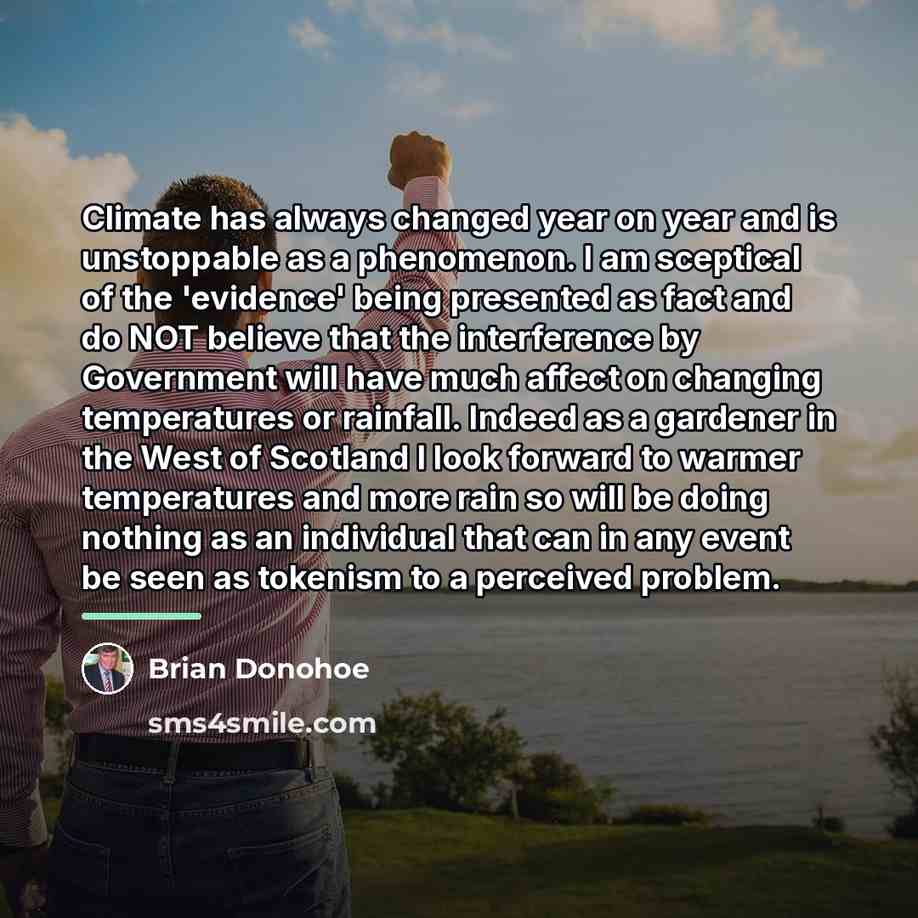 “Climate has always changed year on year and is unstoppable…” quote by Brian Donohoe