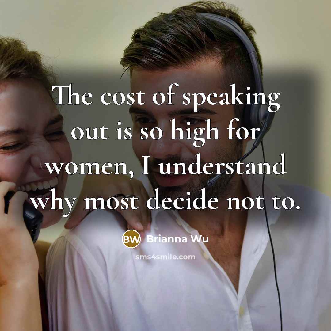 “The cost of speaking out is so high for women,…” quote by Brianna Wu