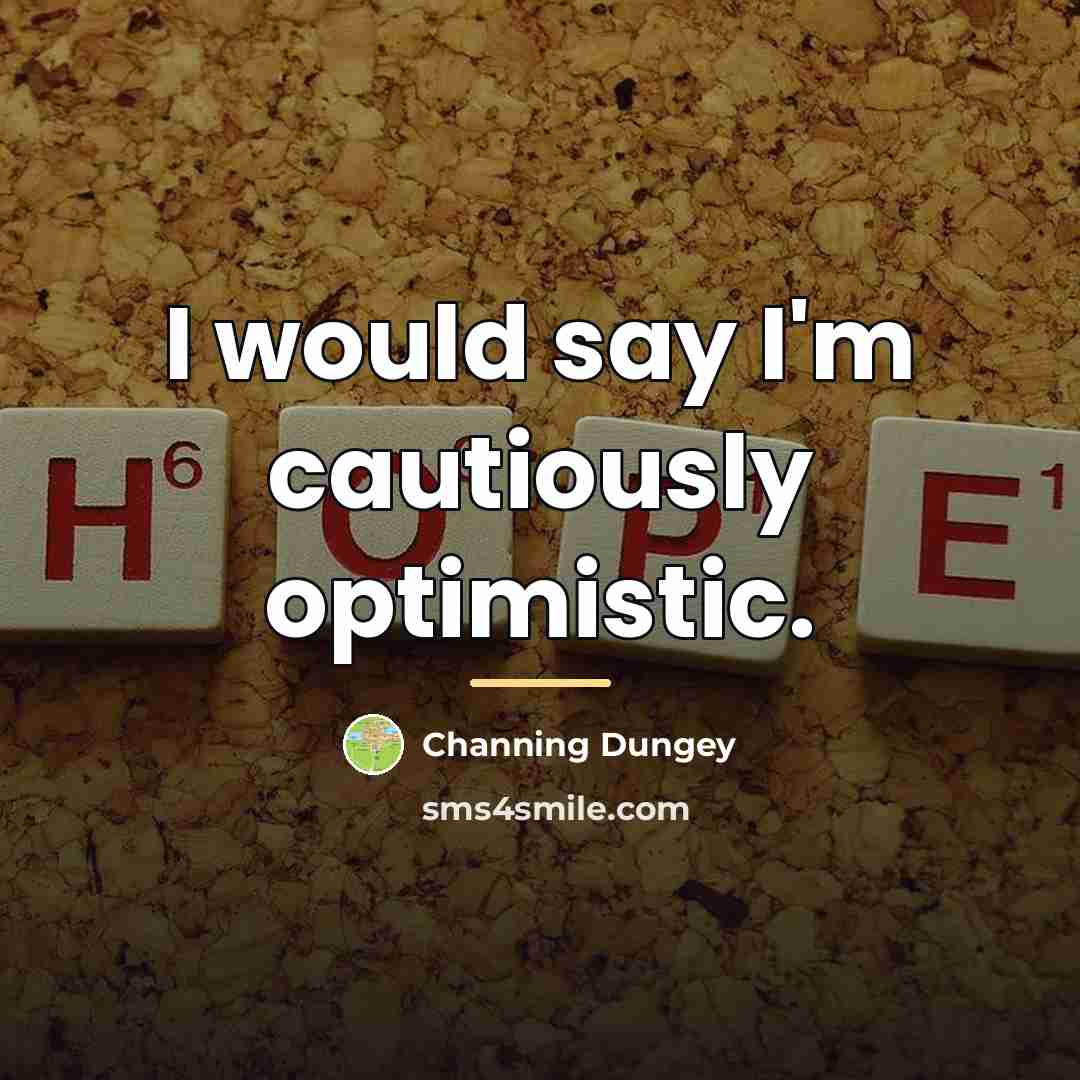 “I would say I'm cautiously optimistic.…” quote by Channing Dungey
