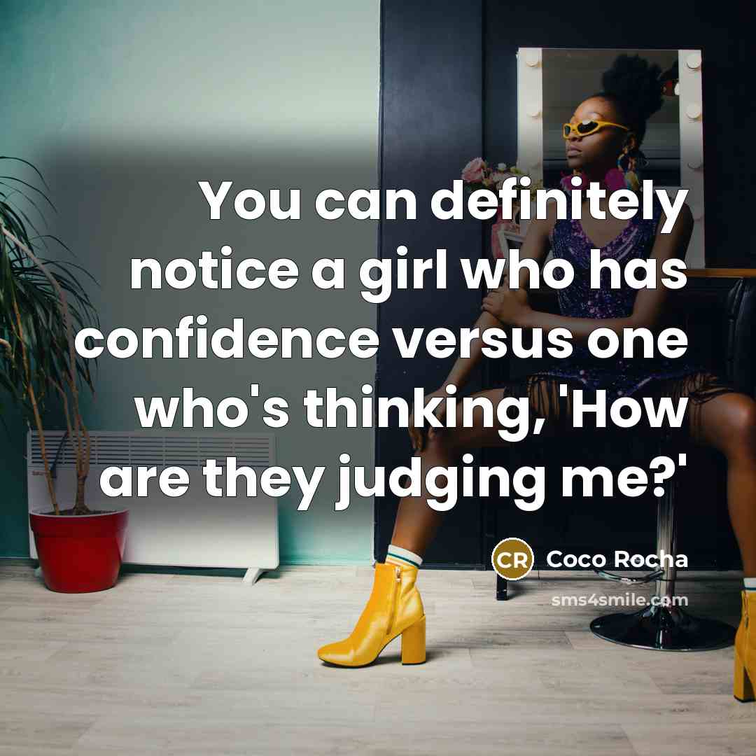 “You can definitely notice a girl who has confidence versus…” quote by Coco Rocha