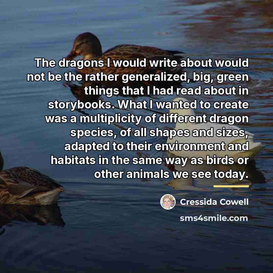 “The dragons I would write about would not be the…” quote by Cressida Cowell