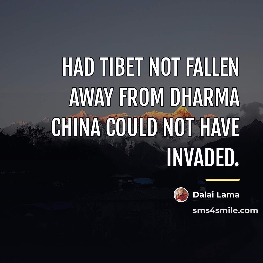 “Had Tibet not fallen away from dharma China could not…” quote by Dalai Lama