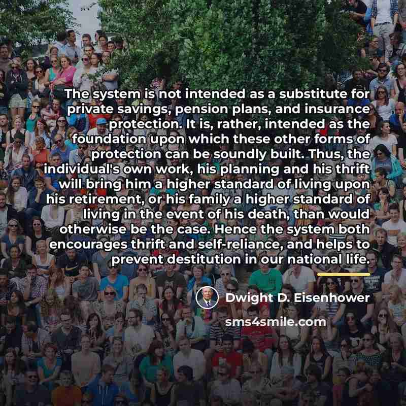 “The system is not intended as a substitute for private…” quote by Dwight D. Eisenhower