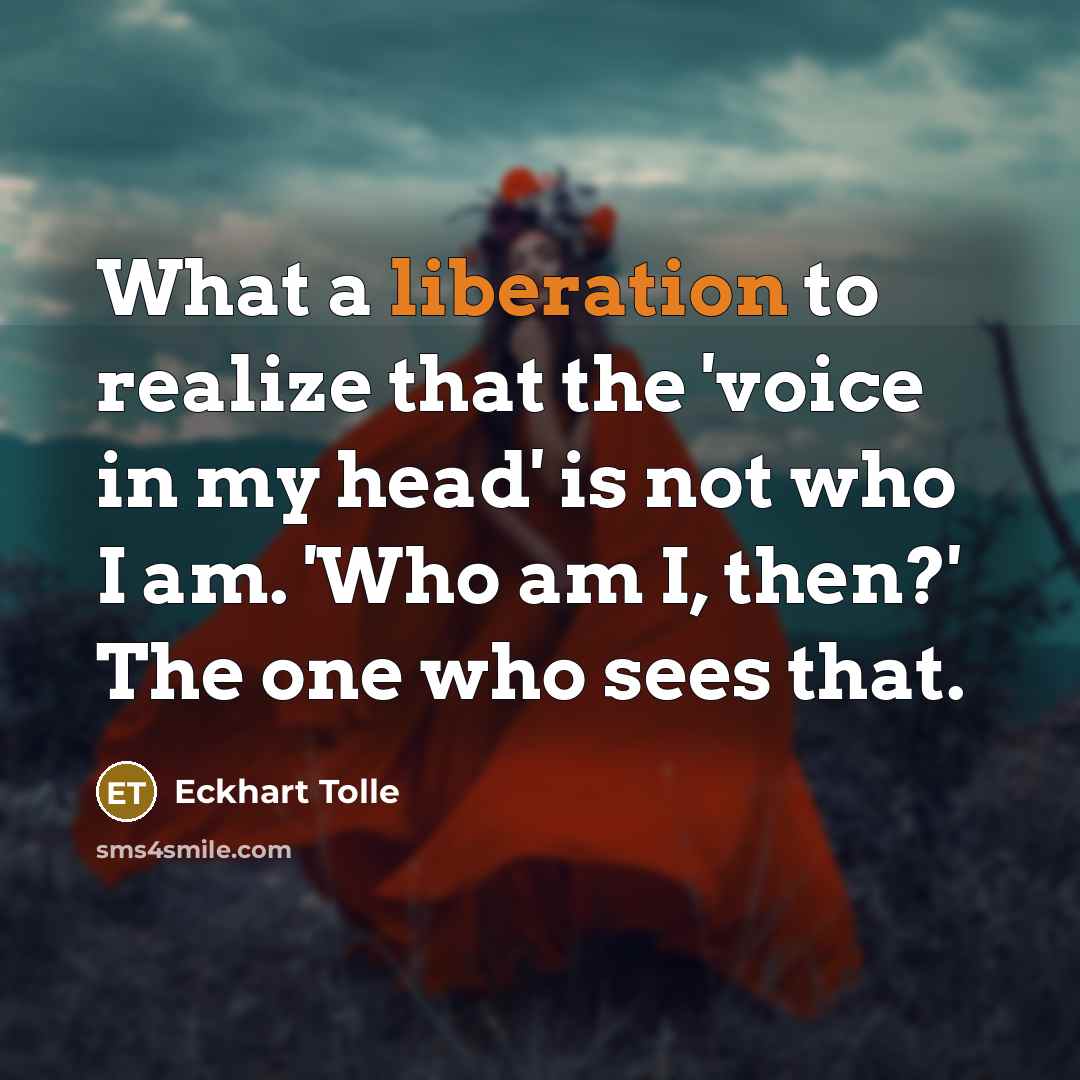 “What a liberation to realize that the 'voice in my…” quote by Eckhart Tolle