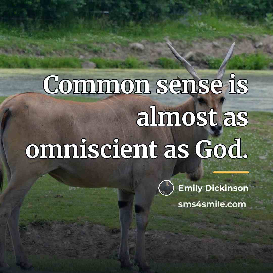 “Common sense is almost as omniscient as God.…” quote by Emily Dickinson
