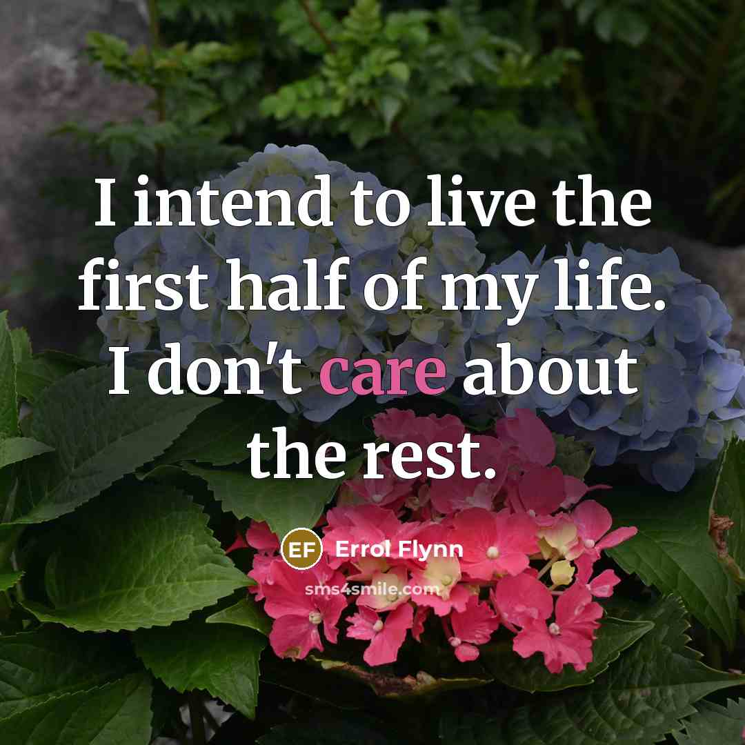 “I intend to live the first half of my life.…” quote by Errol Flynn