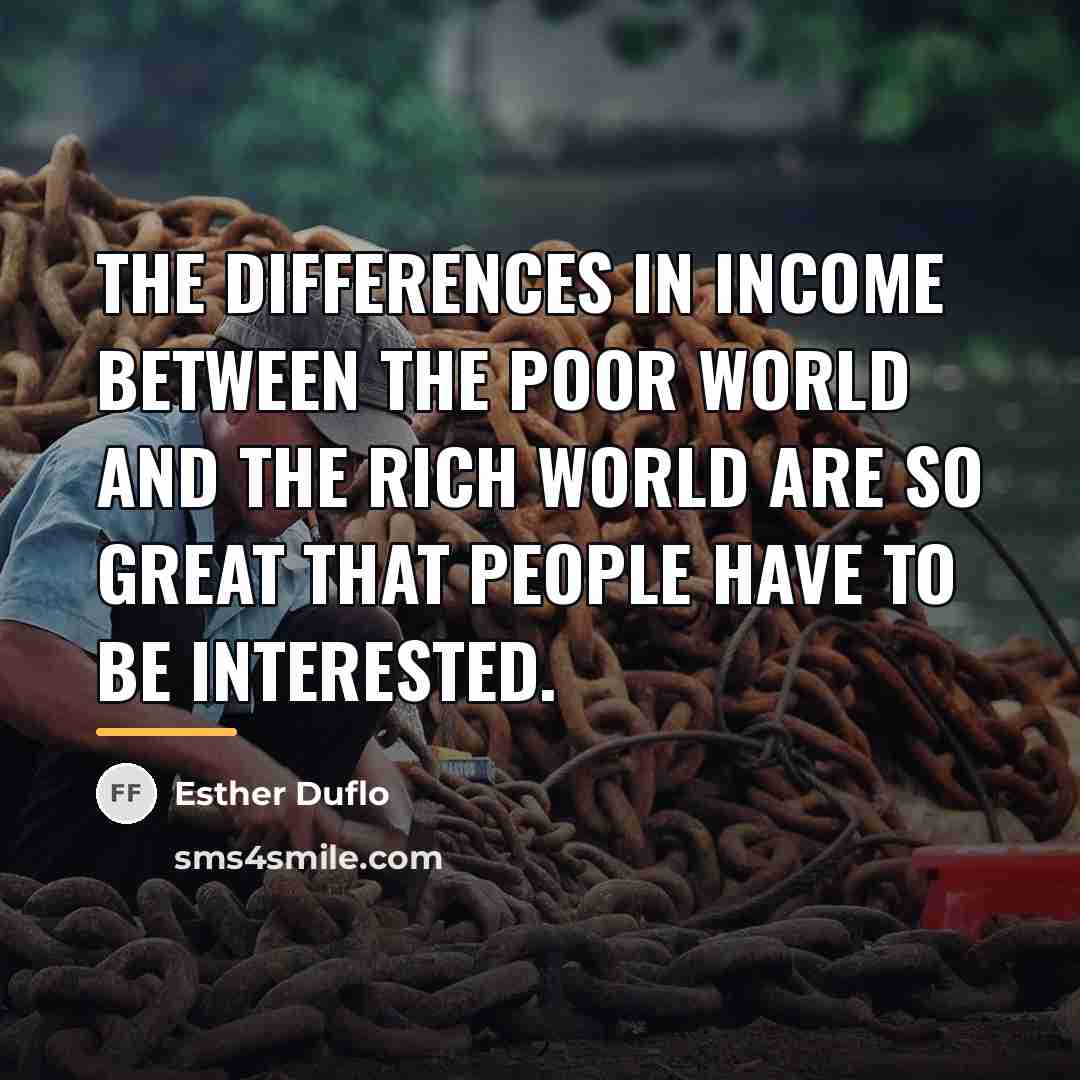 “The differences in income between the poor world and the…” quote by Esther Duflo
