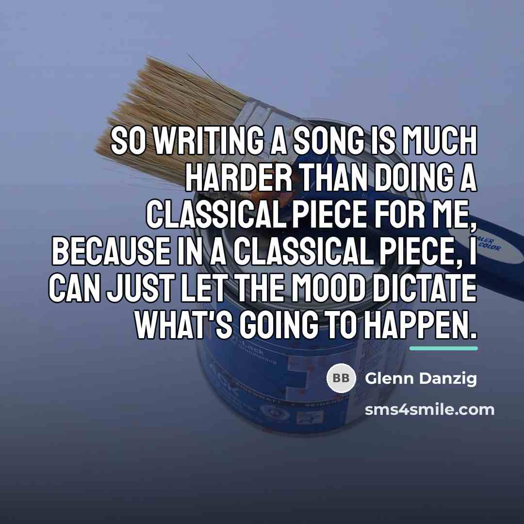 “So writing a song is much harder than doing a…” quote by Glenn Danzig