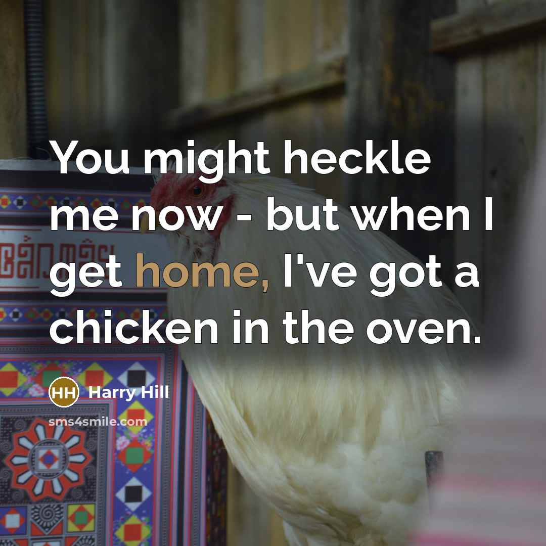 “You might heckle me now - but when I get…” quote by Harry Hill