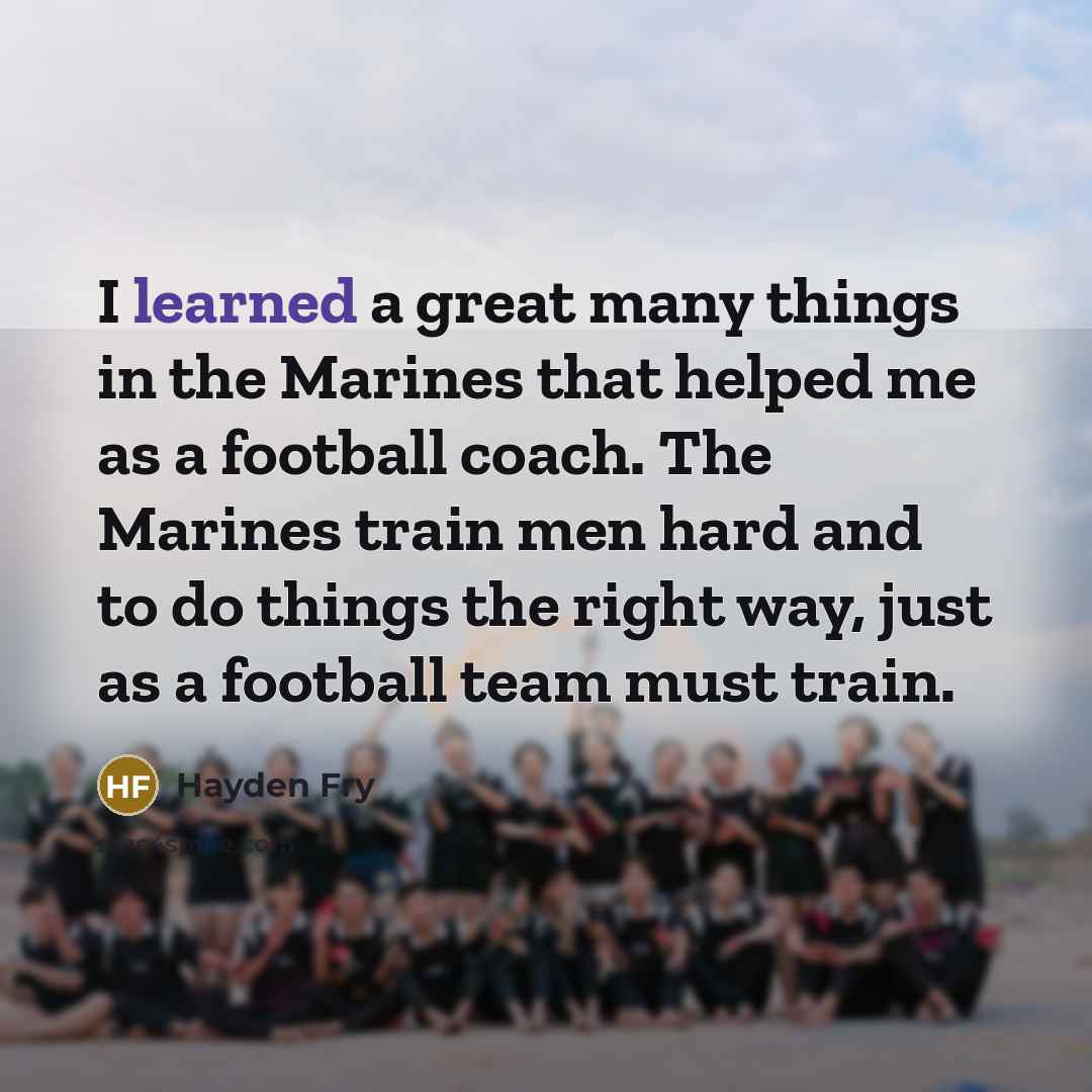 “I learned a great many things in the Marines that…” quote by Hayden Fry