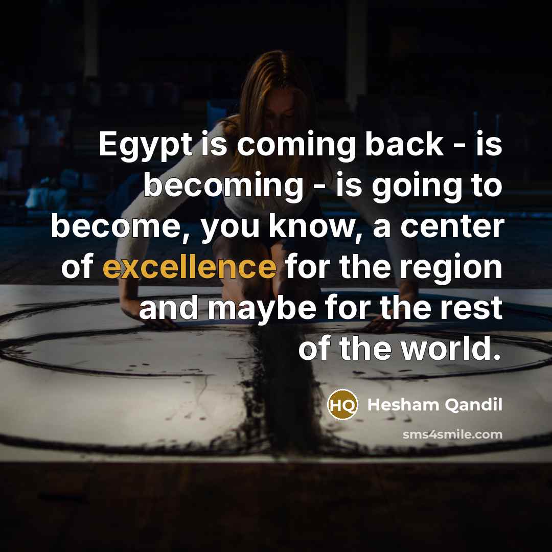 “Egypt is coming back - is becoming - is going…” quote by Hesham Qandil