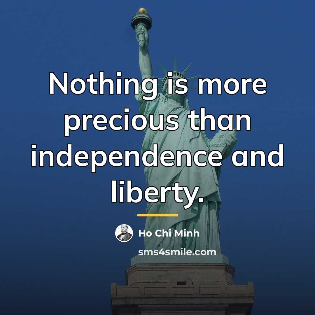 “Nothing is more precious than independence and liberty.…” quote by Ho Chi Minh