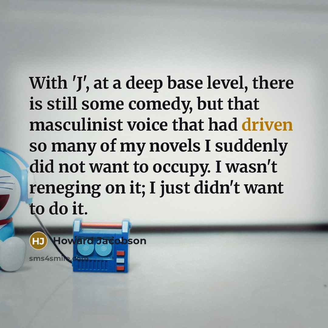 “With 'J', at a deep base level, there is still…” quote by Howard Jacobson